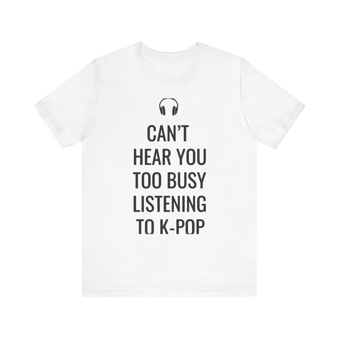Copy of Headphone Can't Hear You Too Busy Listening To K-Pop T-Shirt - Trendy Kpop T-shirts - Kpop Classic T-Shirt