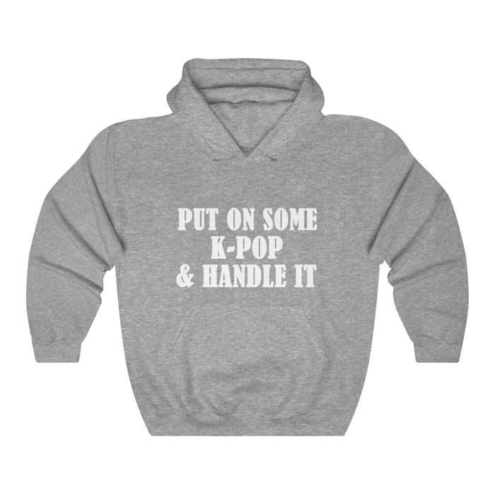 Put On Some K-pop & Handle It Hoodie - Trendy Winter Kpop Hoodies Kpop Fashion - Kpop Hooded Sweater