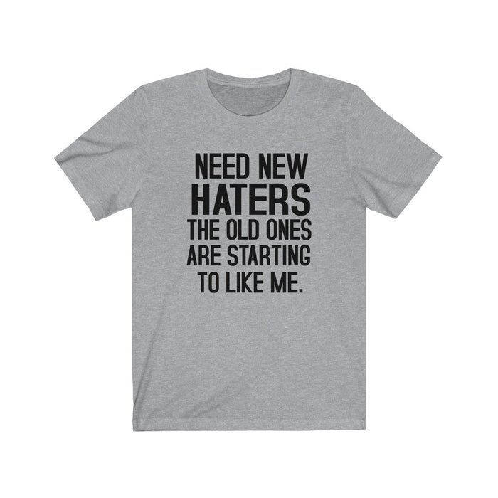Need New Haters The Old Ones Are Starting To Like Me. T-Shirt - Trendy Kpop T-shirts - Kpop Classic T-Shirt