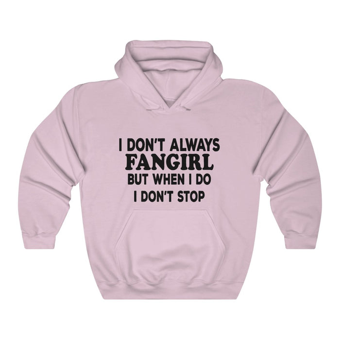 I Don't Always Fangirl But When I do I Don't Stop Hoodie - Trendy Winter Kpop Hoodies - Kpop Hooded Sweater
