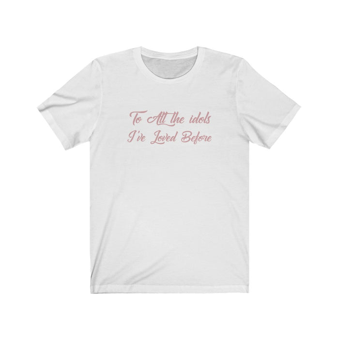 To All The Idols I've Loved Before T-Shirt - Trendy Kpop T-shirts - Kpop Classic T-Shirt