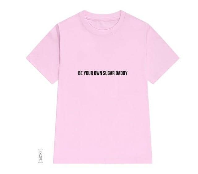 Kpopshop Originals - be your own sugar daddy Women  Funny For Lady Girl Top Tee Hipster Tumblr ins NA-13 - Kpopshop