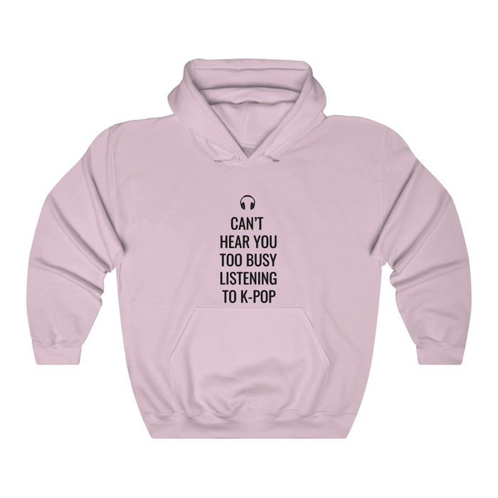 Headphone Can't Hear You Too Busy Listening To K-Pop Hoodie - Trendy Winter Kpop Hoodies Kpop Fashion - Kpop Hooded Sweater