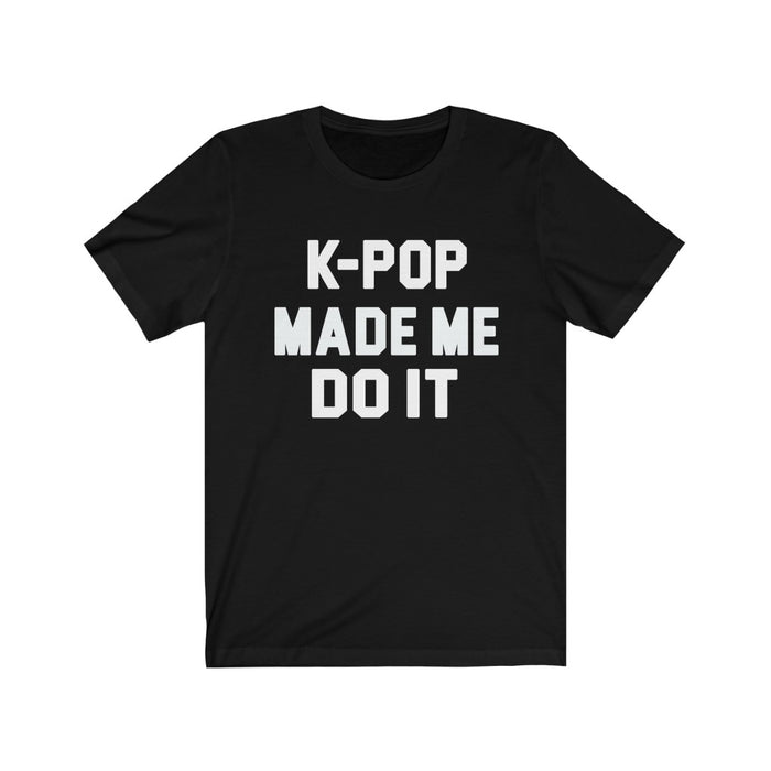 K-Pop Made Me Do It  T-Shirt - Trendy Kpop T-shirts - Kpop Classic T-Shirt