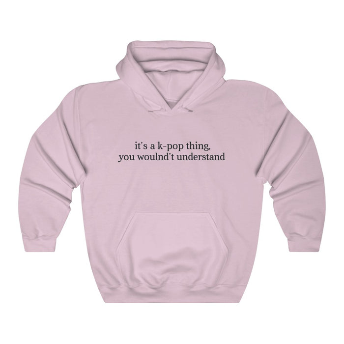 It's a k-pop Think,  You Wouldn't Understand Hoodie - Trendy Winter Kpop Hoodies Kpop Fashion - Kpop Hooded Sweater